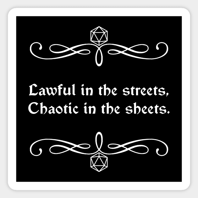 Lawful in the Streets, Chaotic in the Sheets. Sticker by robertbevan